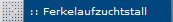 :: Ferkelaufzuchtstall