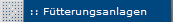 :: Ftterungsanlagen