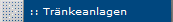 :: Trnkeanlagen
